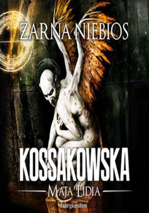Żarna Niebios - Maja Lidia Kossakowska (E-book)
