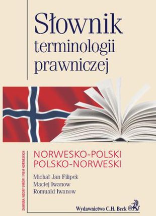 Słownik terminologii prawniczej Norwesko-polski Polsko-norweski - Maciej Iwanow, Michał Jan Filipek, Romuald Iwanow (E-book)
