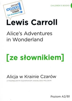 Alice's Adventures in Wonderland / Alicja w krainie czarów z podręcznym słownikiem angielsko-polskim Poziom A2/B1 (wyd. 2022)