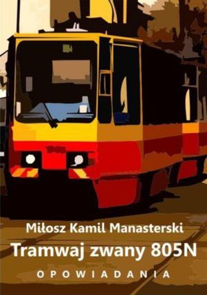 Tramwaj zwany 805N - Miłosz Kamil Manasterski (E-book)