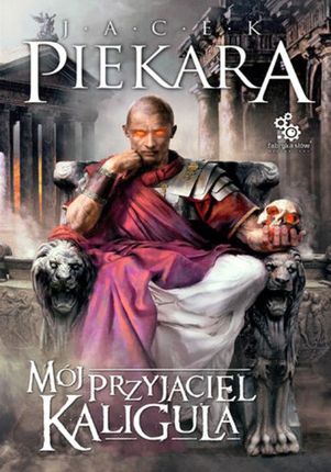 Mój przyjaciel Kaligula - Jacek Piekara (E-book)