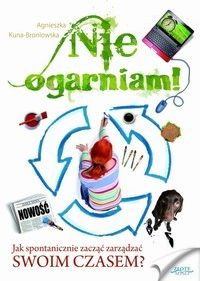Nie ogarniam! - Agnieszka Kuna - Broniowska (E-book)