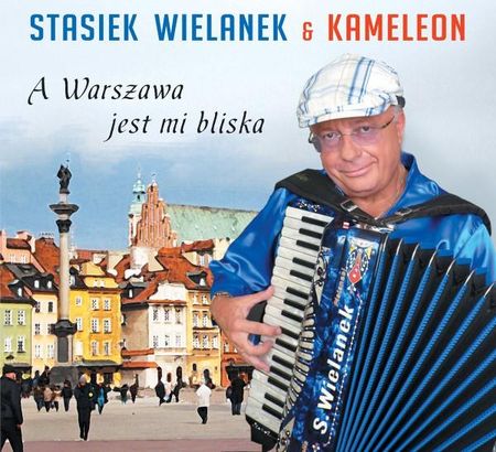 Stasiek Wielanek & Kameleon: A Warszawa jest mi bliska [CD]