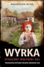 Zdjęcie Wyrka. Utracony wołyński raj wyd. kieszonkowe - Chełmża