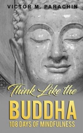 Think Like the Buddha Parachin, Victor M. (Victor M. Parachin)