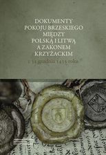 Dokumenty pokoju brzeskiego między Polską i Litwą a Zakonem Krzyżackim z 31 grudnia 1435 roku (PDF)