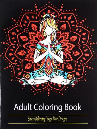 Adult Coloring Book: Stress Relieving Yoga Pose Designs - Mainland Publisher