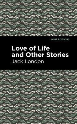 Love Of Life And Other Stories Jack London