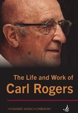 The Life and Work of Carl Rogers Kirschenbaum, Howard
