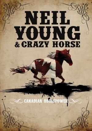 Neil Young & Crazy Horse - Canadian Horsepower