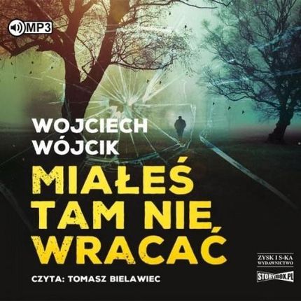 Miałeś Tam Nie Wracać. , Wojciech Wójcik (Audiobook)