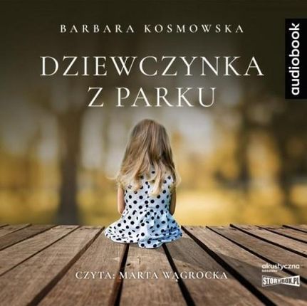 Dziewczynka Z Parku. , Barbara Kosmowska (Audiobook)