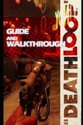 DEATHLOOP Guide & Walkthrough