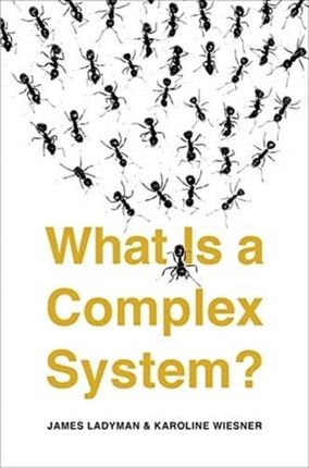 What Is a Complex System? Ladyman, James