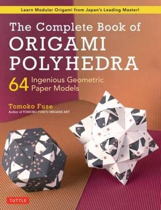 The Complete Book of Origami Polyhedra Fuse, Tomoko