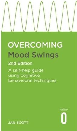 Overcoming Mood Swings 2nd Edition Scott MD, FRCPsych, Professor Jan