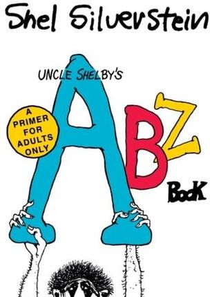 Uncle Shelby's ABZ Book: A Primer for Adults Only Silverstein, Shel