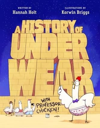 A History of Underwear with Professor Chicken HOLT, HANNAH