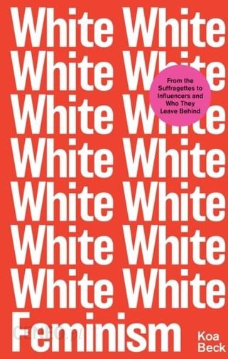 koa beck white feminism review