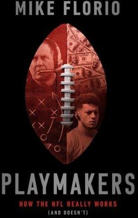 Playmakers: How The NFL Really Works (And Doesn't) By Mike