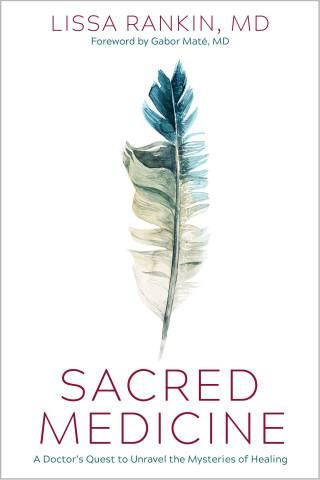 Sacred Medicine: A Doctor's Quest To Unravel The Mysteries Of Healing ...