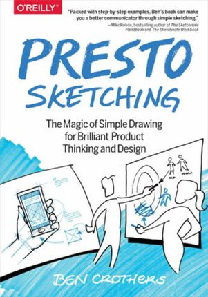 Presto Sketching. The Magic of Simple Drawing for Brilliant Product Thinking and Design (ebook)