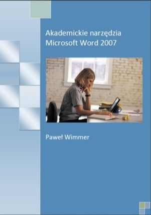 Akademickie narzędzia Microsoft Word 2007 (ebook)