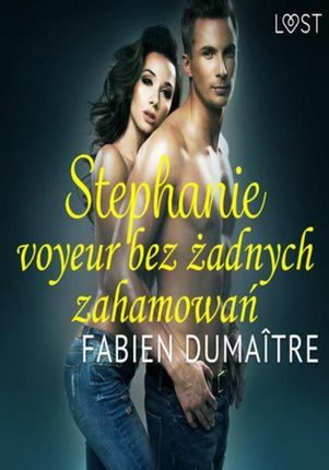LUST. Stephanie, voyeur bez żadnych zahamowań - opowiadanie erotyczne (audiobook)