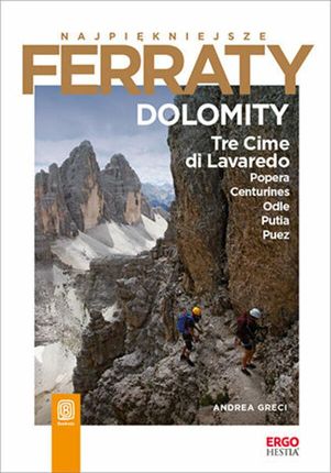 Najpiękniejsze Ferraty. Dolomity.Tre Cime di Lavaredo, Popera, Conturines, Odle, Putia, Puez (ebook)