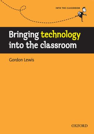 Bringing technology into the classroom Into the Classroom (ebook)