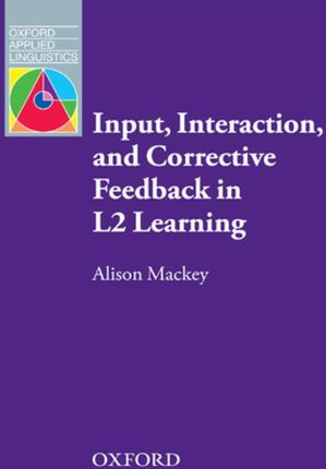 Input, Interaction and Corrective Feedback in L2 Learning Oxford Applied Linguistics (ebook)