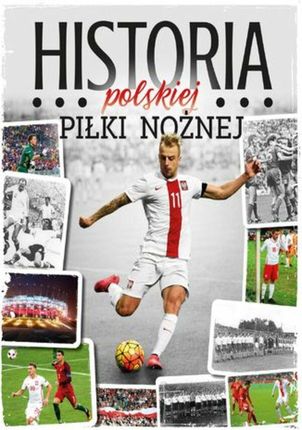 Historia polskiej piłki nożnej (ebook)