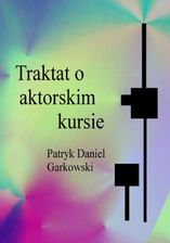 Zdjęcie Traktat o aktorskim kursie (ebook) - Mysłowice