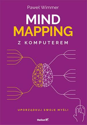 Mind mapping z komputerem. Uporządkuj swoje myśli (ebook)