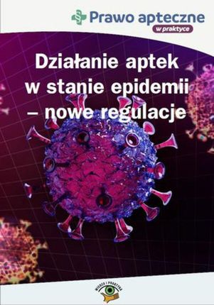 Działanie aptek w stanie epidemii koronawirusa nowe regulacje (e-book) (ebook)