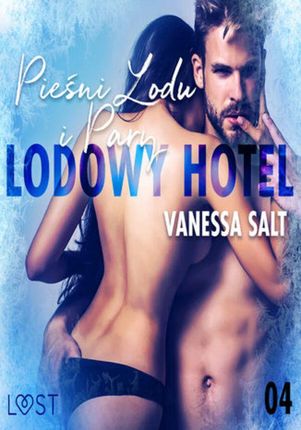 LUST. Lodowy Hotel 4: Pieśni Lodu i Pary Opowiadanie erotyczne (ebook)