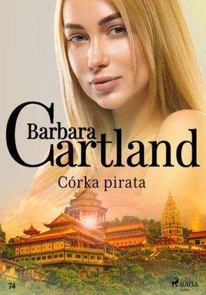 Ponadczasowe historie miłosne Barbary Cartland. Córka pirata Ponadczasowe historie miłosne Barbary Cartland (#74) (ebook)