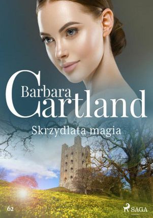 Ponadczasowe historie miłosne Barbary Cartland. Skrzydlata magia Ponadczasowe historie miłosne Barbary Cartland (#62) (ebook)