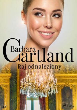 Ponadczasowe historie miłosne Barbary Cartland. Raj odnaleziony Ponadczasowe historie miłosne Barbary Cartland (#48) (ebook)