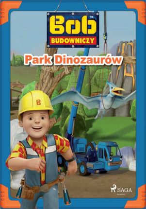 Bob Budowniczy Park Dinozaurów (ebook)