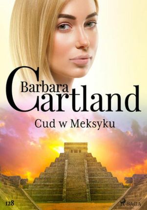 Ponadczasowe historie miłosne Barbary Cartland. Cud w Meksyku Ponadczasowe historie miłosne Barbary Cartland (#128) (ebook)
