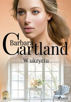 Ponadczasowe historie miłosne Barbary Cartland. W ukryciu Ponadczasowe historie miłosne Barbary Cartland (#33) (ebook)