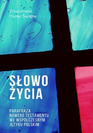 Słowo Życia. Parafraza Nowego Testamentu we współczesnym języku polskim (ebook)