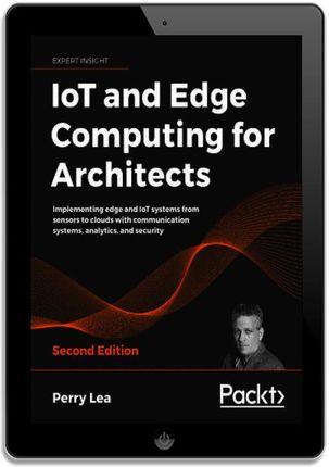 IoT and Edge Computing for Architects (ebook) - Ceny i opinie - Ceneo.pl