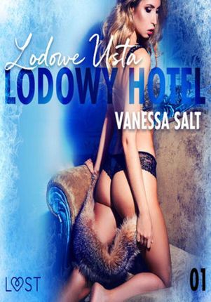 LUST. Lodowy Hotel 1: Lodowe Usta Opowiadanie erotyczne (audiobook)