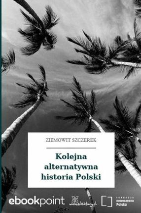 Kolejna alternatywna historia Polski (audiobook)