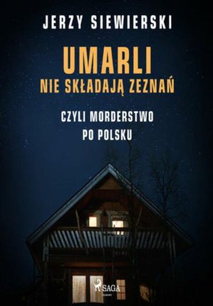 Umarli nie składają zeznań, czyli morderstwo po polsku (audiobook)