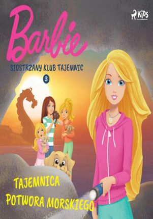 Barbie Siostrzany klub tajemnic 3 Tajemnica potwora morskiego (audiobook)
