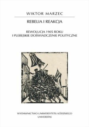 Rebelia i reakcja. Rewolucja 1905 roku i plebejskie doświadczenie polityczne (ebook)