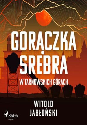 Gorączka srebra w Tarnowskich Górach (audiobook)